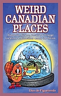 Weird Canadian Places (Paperback, UK)