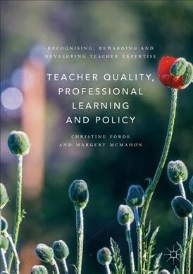 Teacher Quality, Professional Learning and Policy : Recognising, Rewarding and Developing Teacher Expertise (Hardcover)