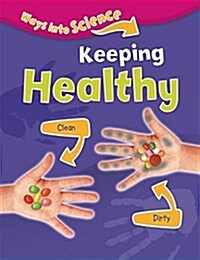 Ways Into Science: Keeping Healthy (Paperback, Illustrated ed)