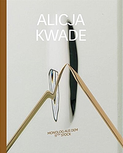 Alicja Kwade : Monologue from the 11th Floor (Paperback)