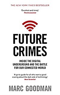 Future Crimes : Inside the Digital Underground and the Battle for Our Connected World (Paperback)