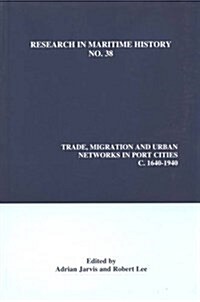 Trade, Migration and Urban Networks in Port Cities, C. 1640-1940 (Hardcover)