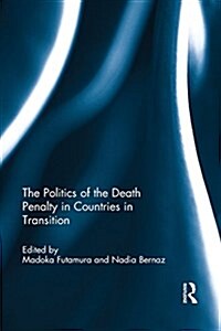 The Politics of the Death Penalty in Countries in Transition (Paperback)