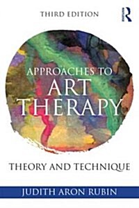 Approaches to Art Therapy : Theory and Technique (Paperback, 3 ed)