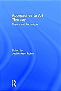 Approaches to Art Therapy : Theory and Technique (Hardcover, 3 ed)