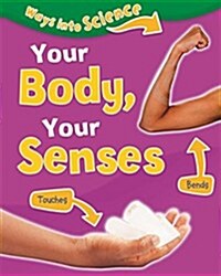 Ways Into Science: Your Body, Your Senses (Paperback, Illustrated ed)