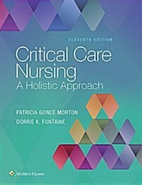 Critical Care Nursing: A Holistic Approach (Hardcover, 11)