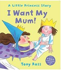 I Want My Mum! (Little Princess) (Paperback)