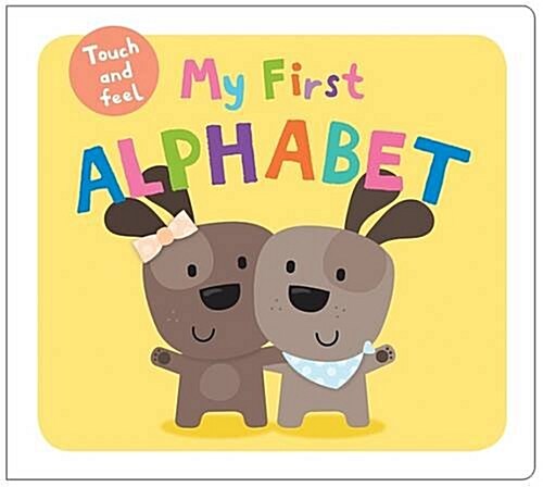 My First Alphabet : My First Touch & Feel (Board Book)