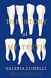 The Story of My Teeth (Paperback)