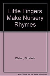 Little Fingers Make Nursery Rhymes (Paperback)