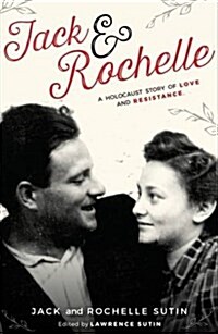 Jack & Rochelle : A Holocaust Story of Love and Resistance (Paperback)
