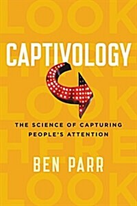 Captivology: The Science of Capturing Peoples Attention (Paperback)