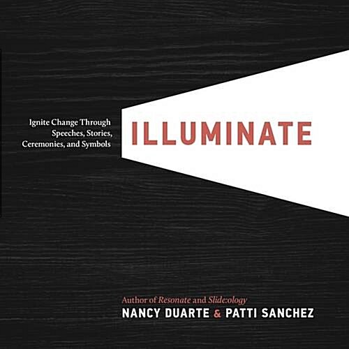 Illuminate : Ignite Change Through Speeches, Stories, Ceremonies and Symbols (Paperback)