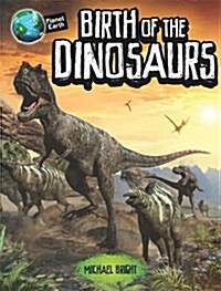 Planet Earth: Birth of the Dinosaurs (Hardcover)