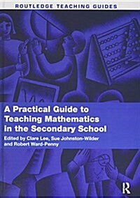 A Practical Guide to Teaching Mathematics in the Secondary School (Hardcover)