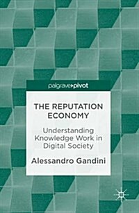 The Reputation Economy : Understanding Knowledge Work in Digital Society (Hardcover, 1st ed. 2016)