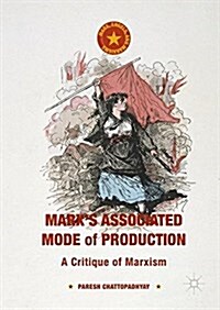 Marxs Associated Mode of Production : A Critique of Marxism (Hardcover)