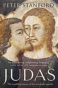 Judas : The Troubling History of the Renegade Apostle (Paperback)