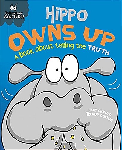 Behaviour Matters: Hippo Owns Up - A book about telling the truth (Paperback, Illustrated ed)