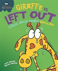 Behaviour Matters: Giraffe Is Left Out - A book about feeling bullied (Paperback, Illustrated ed)