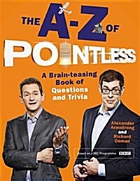 The A-Z of Pointless : A Brain-Teasing Bumper Book of Questions and Trivia (Paperback)