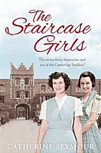 The Staircase Girls : The secret lives, heartaches and joy of the Cambridge bedders (Paperback)