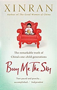 Buy Me the Sky : The remarkable truth of China’s one-child generations (Paperback)