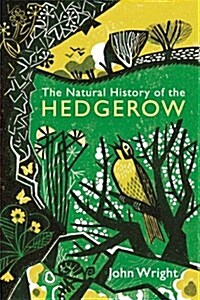 A Natural History of the Hedgerow : And Ditches, Dykes and Dry Stone Walls (Hardcover, Main)