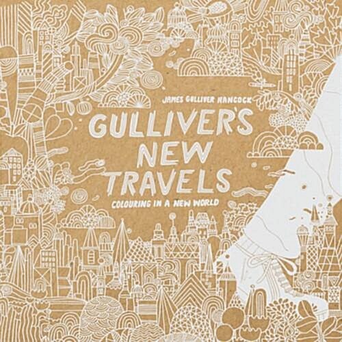 Gullivers New Travels : colouring in a new world (Paperback)