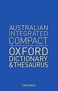 The Oxford Australian Integrated Compact Dictionary and Thesaurus (Paperback, 2 Rev ed)