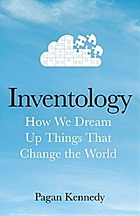 Inventology : How We Dream Up Things That Change the World (Hardcover)
