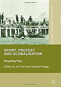 Sport, Protest and Globalisation : Stopping Play (Hardcover)