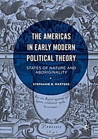 The Americas in Early Modern Political Theory : States of Nature and Aboriginality (Hardcover)