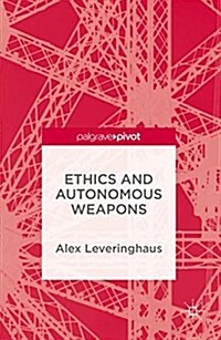 Ethics and Autonomous Weapons (Hardcover)