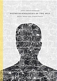 [중고] Neurotechnologies of the Self : Mind, Brain and Subjectivity (Hardcover)