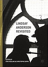 Lindsay Anderson Revisited : Unknown Aspects of a Film Director (Hardcover)