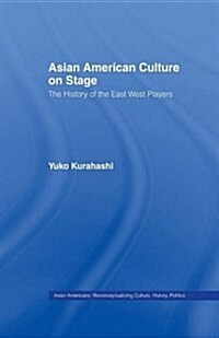 Asian American Culture on Stage : The History of the East West Players (Paperback)