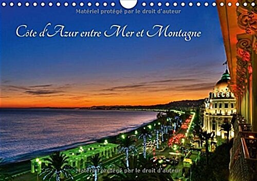 Cote dAzur Entre Mer et Montagne 2016 : La Cote dAzur Ou la French Riviera, un Espace de Lumiere (Calendar)