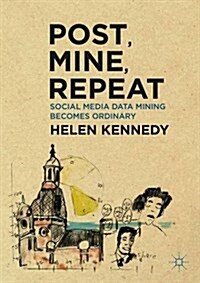 Post, Mine, Repeat : Social Media Data Mining Becomes Ordinary (Hardcover)