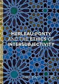 Merleau-Ponty and the Ethics of Intersubjectivity (Hardcover)