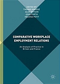 Comparative Workplace Employment Relations : An Analysis of Practice in Britain and France (Hardcover, 1st ed. 2016)