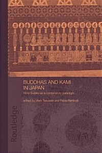 Buddhas and Kami in Japan : Honji Suijaku as a Combinatory Paradigm (Paperback)
