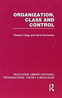 Organization, Class and Control (RLE: Organizations) (Paperback)