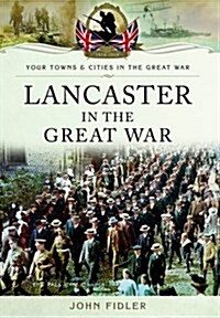 LANCASTER IN THE GREAT WAR (Paperback)