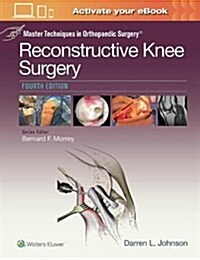 Master Techniques in Orthopaedic Surgery: Reconstructive Knee Surgery (Hardcover, 4)