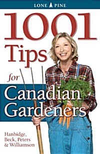 1001 Tips for Canadian Gardeners (Paperback)