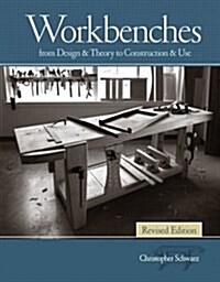 Workbenches Revised Edition: From Design & Theory to Construction & Use (Hardcover)