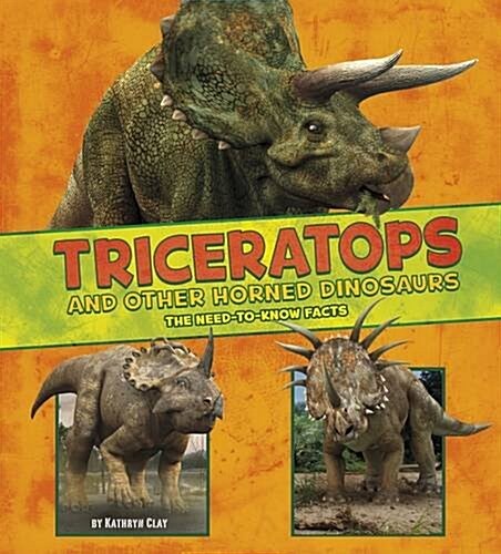 Triceratops and Other Horned Dinosaurs : The Need-to-Know Facts (Hardcover)