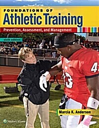Foundations of Athletic Training: Prevention, Assessment, and Management (Hardcover, 6)